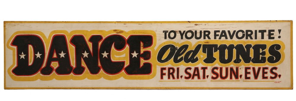 DANCE HALL SIGN - 1940s Hand Painted Big Band Vintage: DANCE HALL SIGN - 1940s Hand Painted Big Band Vintage Sign, enamel on plywood, single-sided, "Dance to Your Favorite! Old Tunes. Fri, Sat, Sun Eves.", signed 'Fust', 20" x 84". Some soiling.