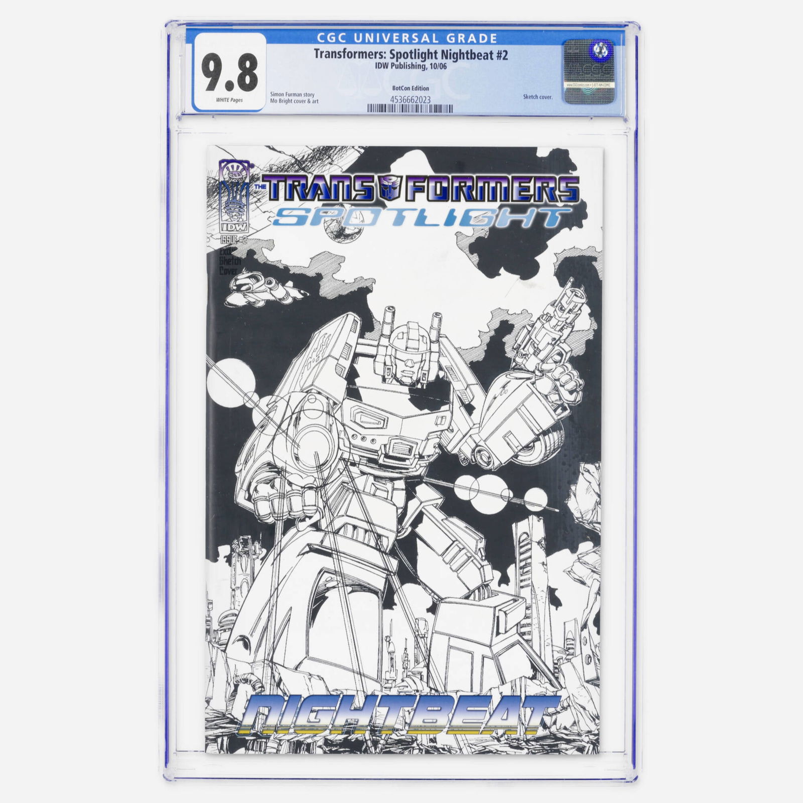 IDW Publishing Transformers: Spotlight Nightbeat #2 CGC 9.8 BotCon Edition: IDW Publishing Transformers: Spotlight Nightbeat #2 CGC 9.8 BotCon Edition USA, 2006 An incredibly rare BotCon Edition sketch cover featuring a Simon Furman story and Mo Bright cover and art. This