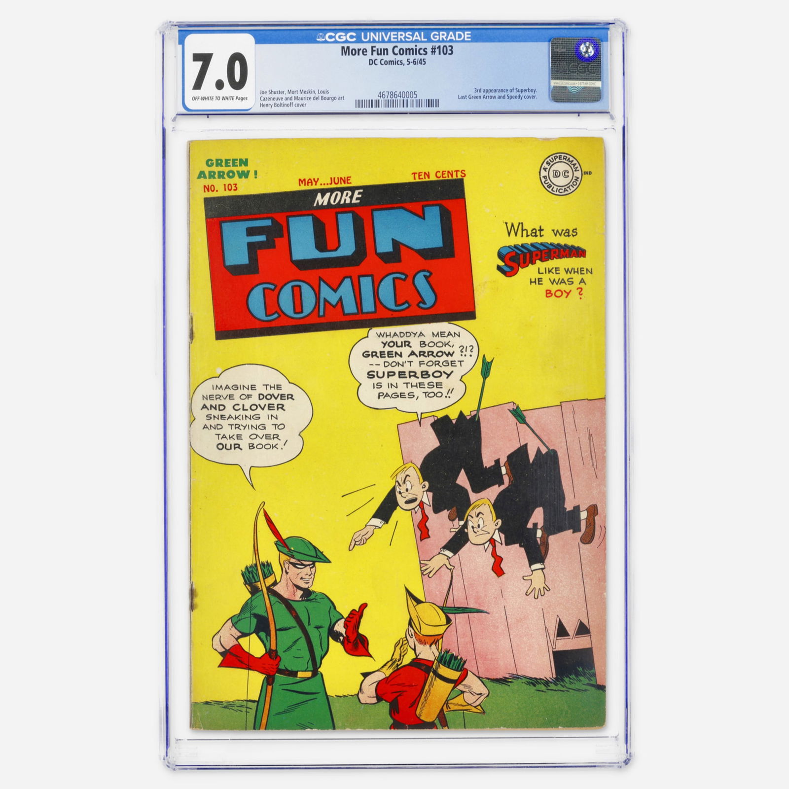 DC Comics More Fun Comics #103 CGC 7.0: DC Comics More Fun Comics #103 CGC 7.0 USA, 1945 A high-grade Golden Age key featuring the third appearance of Superboy and the last Green Arrow and Speedy cover. The art is by Joe Shuster, and Mort M