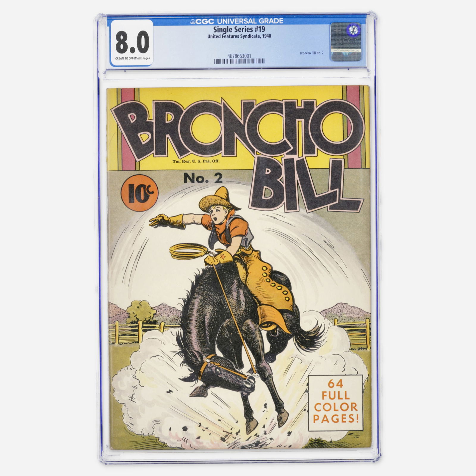 United Features Syndicate Single Series #19 CGC 8.0: United Features Syndicate Single Series #19 CGC 8.0 USA, 1940 A beautifully preserved Golden Age entry also known as Broncho Bill No. 2. This 1940 publication is a rare survivor of the early Platinum-