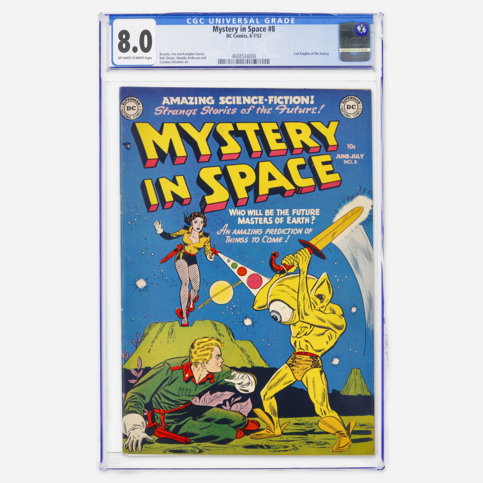 DC Comics Mystery in Space #8 CGC 8.0: DC Comics Mystery in Space #8 CGC 8.0 USA, 1952 This Golden Age science fiction book features the Last Knights of the Galaxy. The anthology contains stories by Broome, Fox and Kanigher with art by Mur