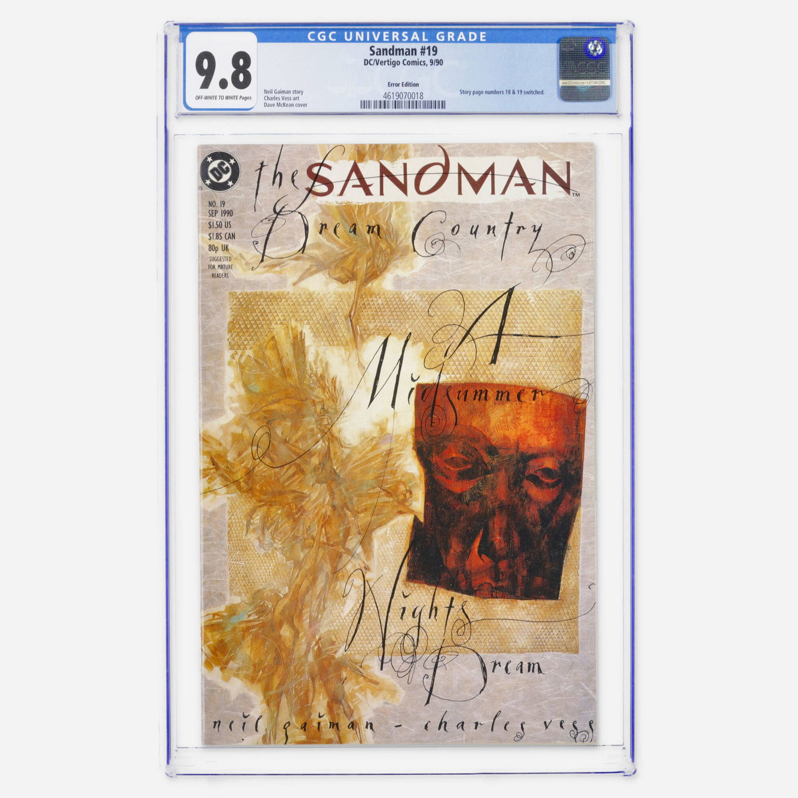 DC/Vertigo Comics Sandman #19 CGC 9.8 Error Edition: DC/Vertigo Comics Sandman #19 CGC 9.8 Error Edition USA, 1990 This Modern Age Error Edition features story page numbers 18 and 19 switched. The World Fantasy Award-winning story is by Neil Gaiman and