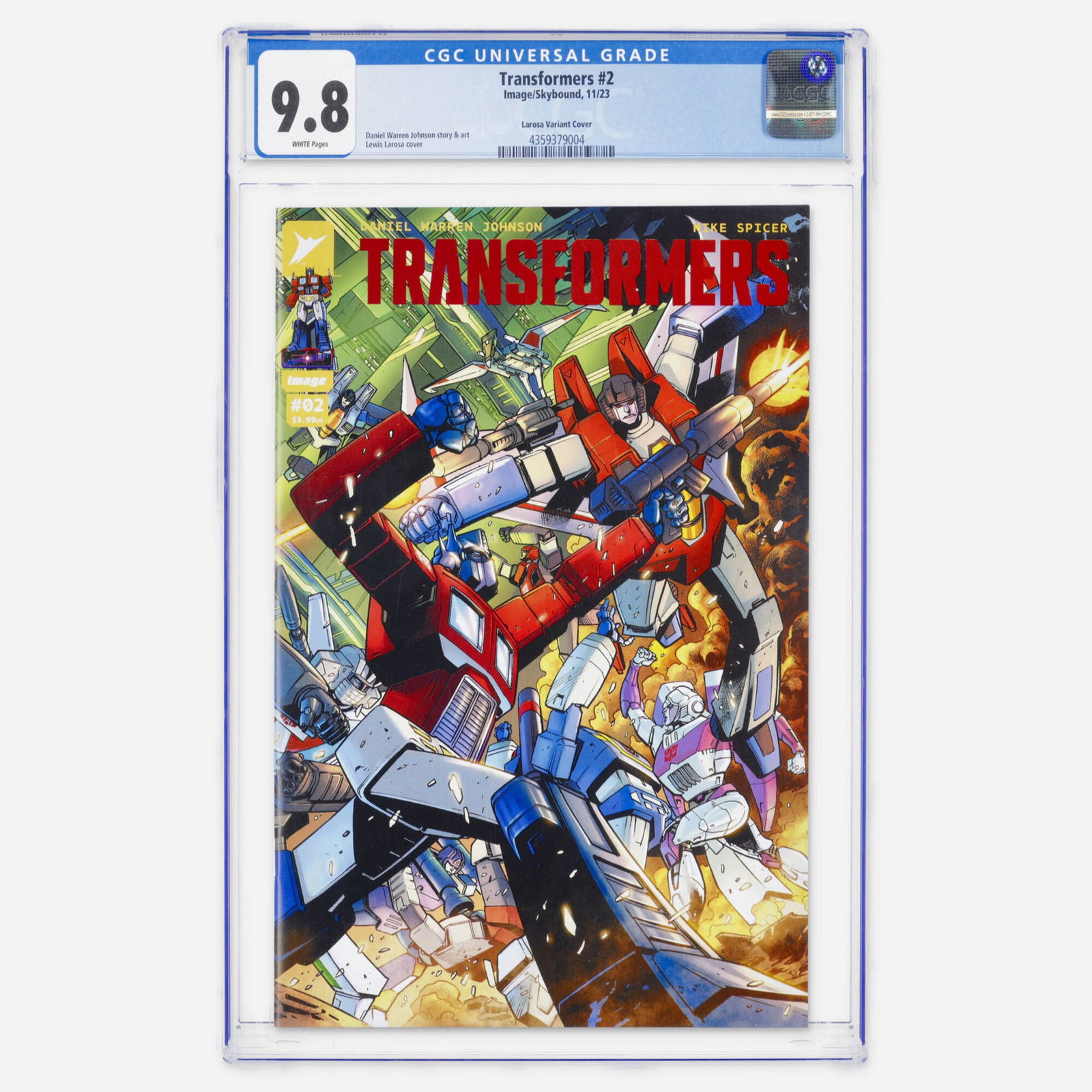 Image/Skybound Transformers #2 CGC 9.8 Larosa Variant Cover: Image/Skybound Transformers #2 CGC 9.8 Larosa Variant Cover USA, 2023 This issue features story and art by Daniel Warren Johnson, and cover by Lewis Larosa. CGC#: 4359379004 Population: 18 in