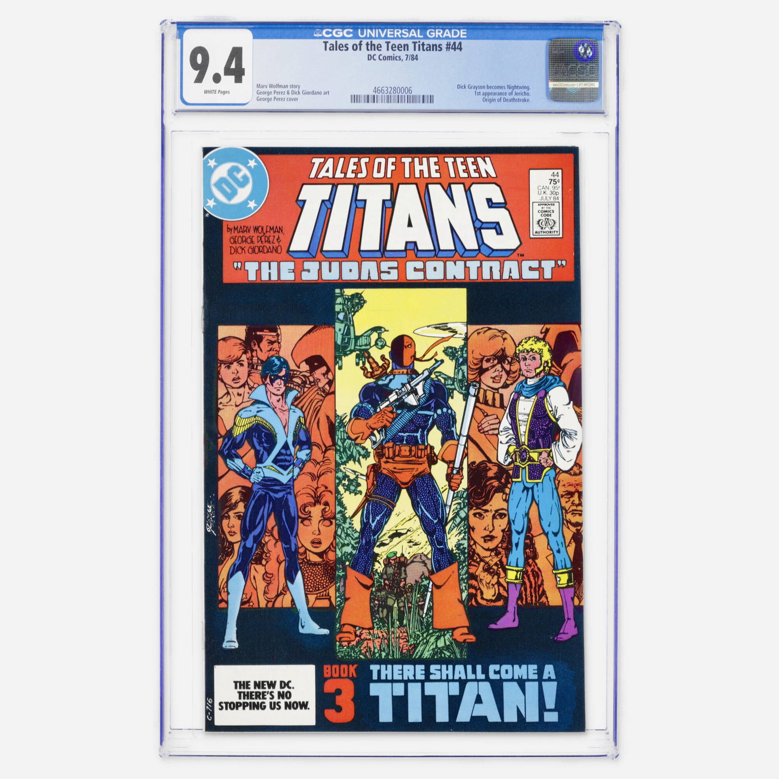 DC Comics Tales of the Teen Titans #44 CGC 9.4: DC Comics Tales of the Teen Titans #44 CGC 9.4 USA, 1984 Essential Bronze Age key where Dick Grayson becomes Nightwing, it includes the first appearance of Jericho and the origin of Deathstroke, with