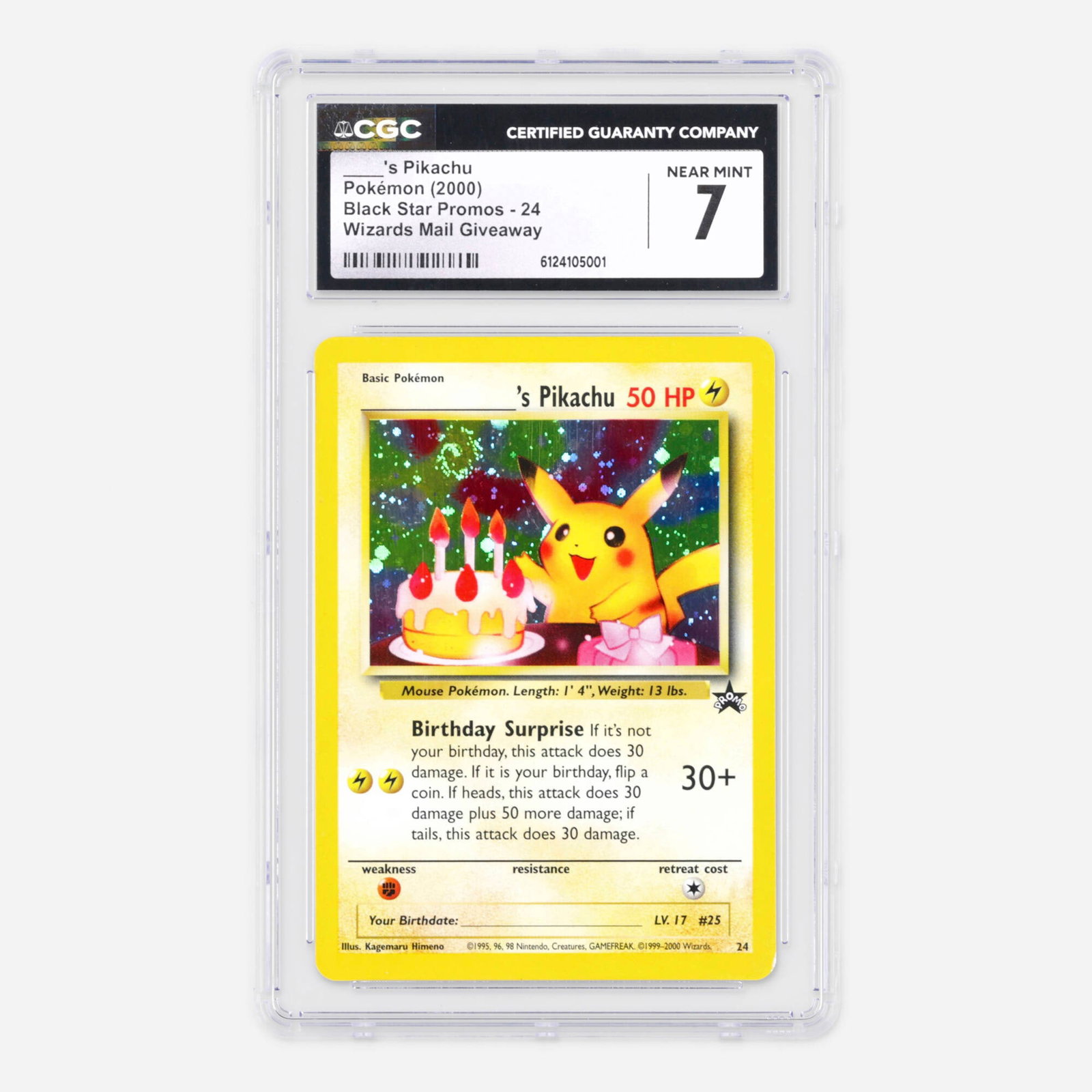 2000 Pokemon Black Star Promos 24 ____'s Pikachu [Birthday Pikachu] Wizards Mail Giveaway: 2000 Pokemon Black Star Promos 24 ____'s Pikachu [Birthday Pikachu] Wizards Mail Giveaway Trading Card CGC 7 USA, 2000 CGC#: 6124105001 Population: 85 In 7, 1366 Higher