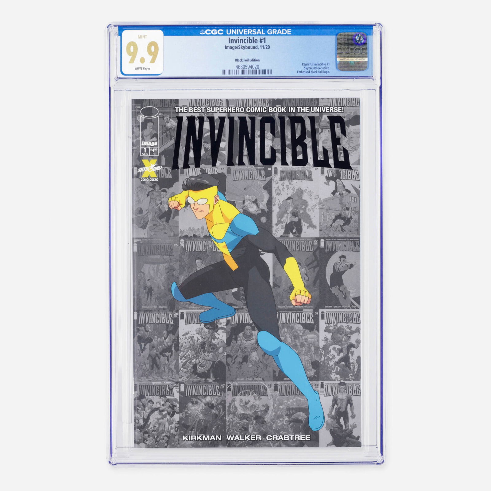 Image/Skybound Invincible #1 CGC 9.9 Black Foil Edition: Image/Skybound Invincible #1 CGC 9.9 Black Foil Edition USA, 2020 This Modern Age Skybound exclusive reprints Invincible #1 and features a striking embossed black foil logo. The issue celebrates the