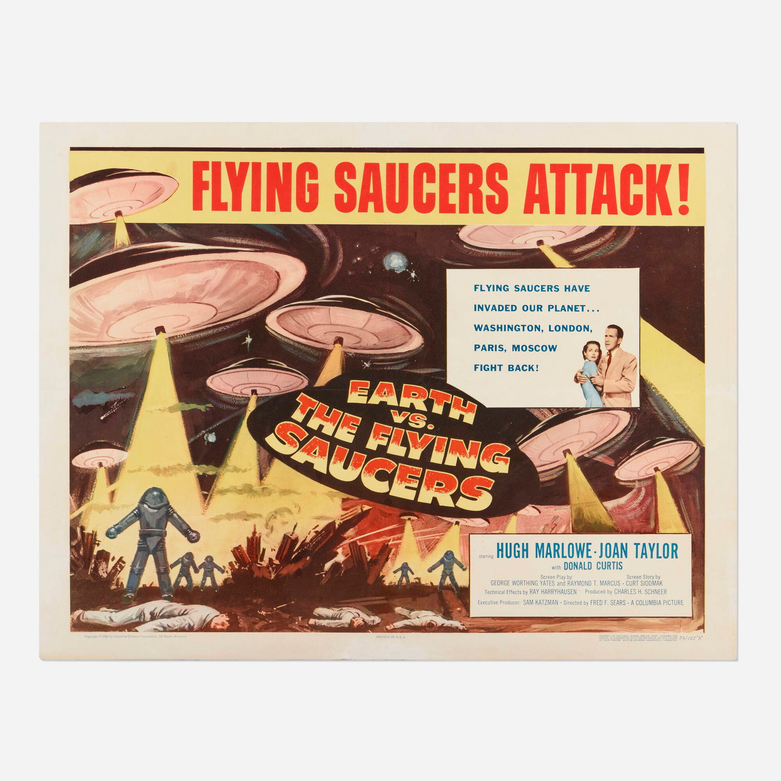 Earth vs. the Flying Saucers (Columbia, 1956): Earth vs. the Flying Saucers (Columbia, 1956) half sheet 21.75 h x 28.25 w in (55 x 72 cm) A definitive 1950s alien invasion epic, famous for its spectacular stop-motion animation by Ray Harryhausen.