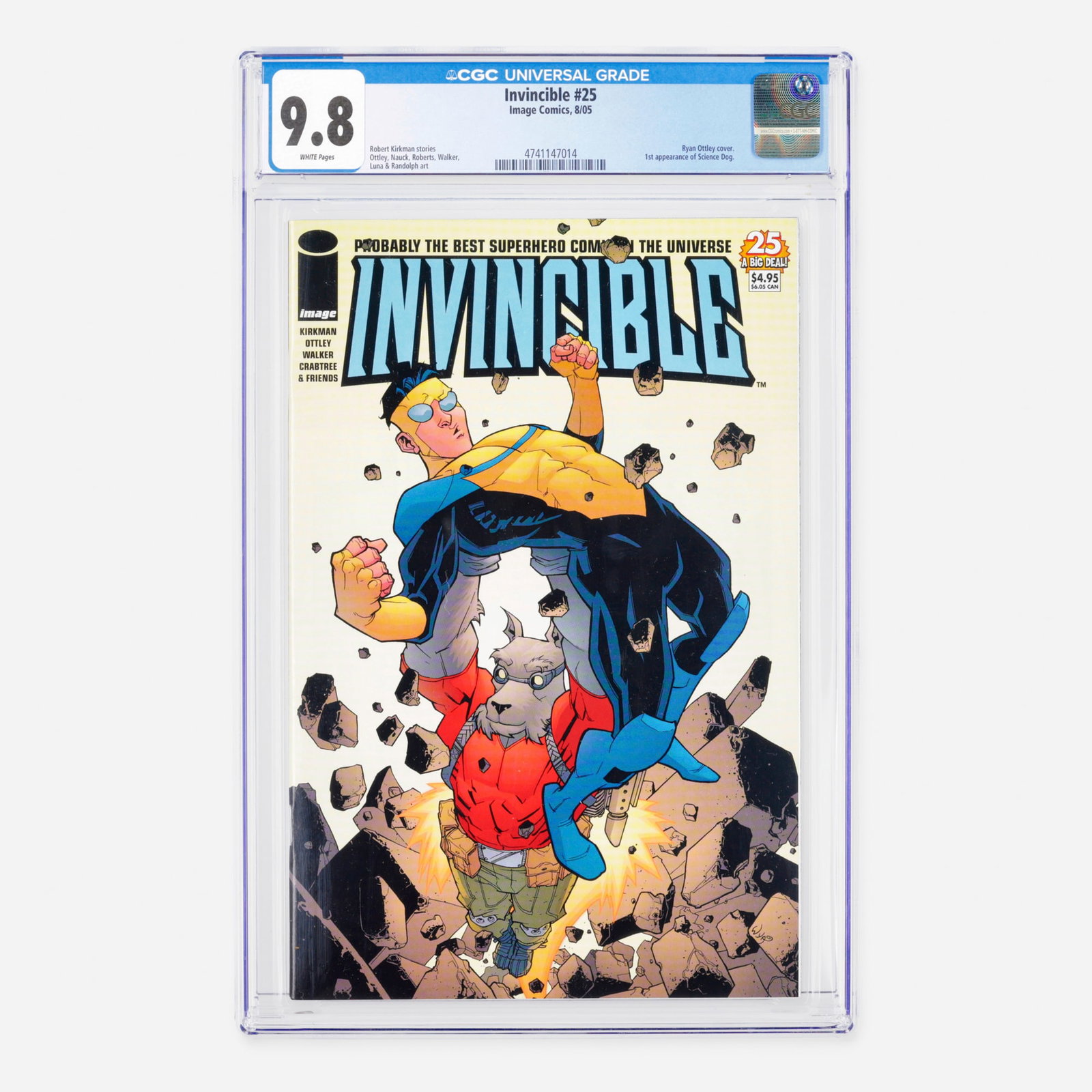 Image Comics Invincible #25 CGC 9.8: Image Comics Invincible #25 CGC 9.8 USA, 2005 This fantastic Modern Age milestone marks the first appearance of Science Dog, accented by a dynamic cover by Ryan Ottley. The multifaceted stories featur