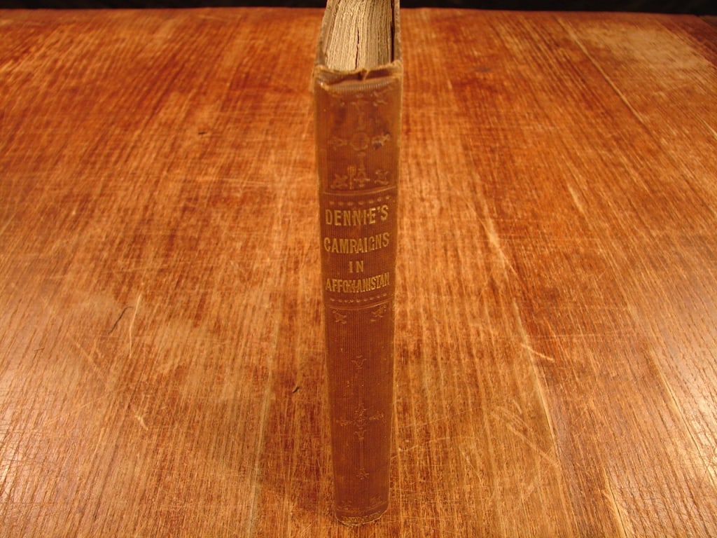 Dennies Campaigns in Afghanistan by Wm Dennie: Scarce book. Dennies Campaigns in Afghanistan by Col. William Dennie. A personal narrative of the Campaigns in Afghanistan