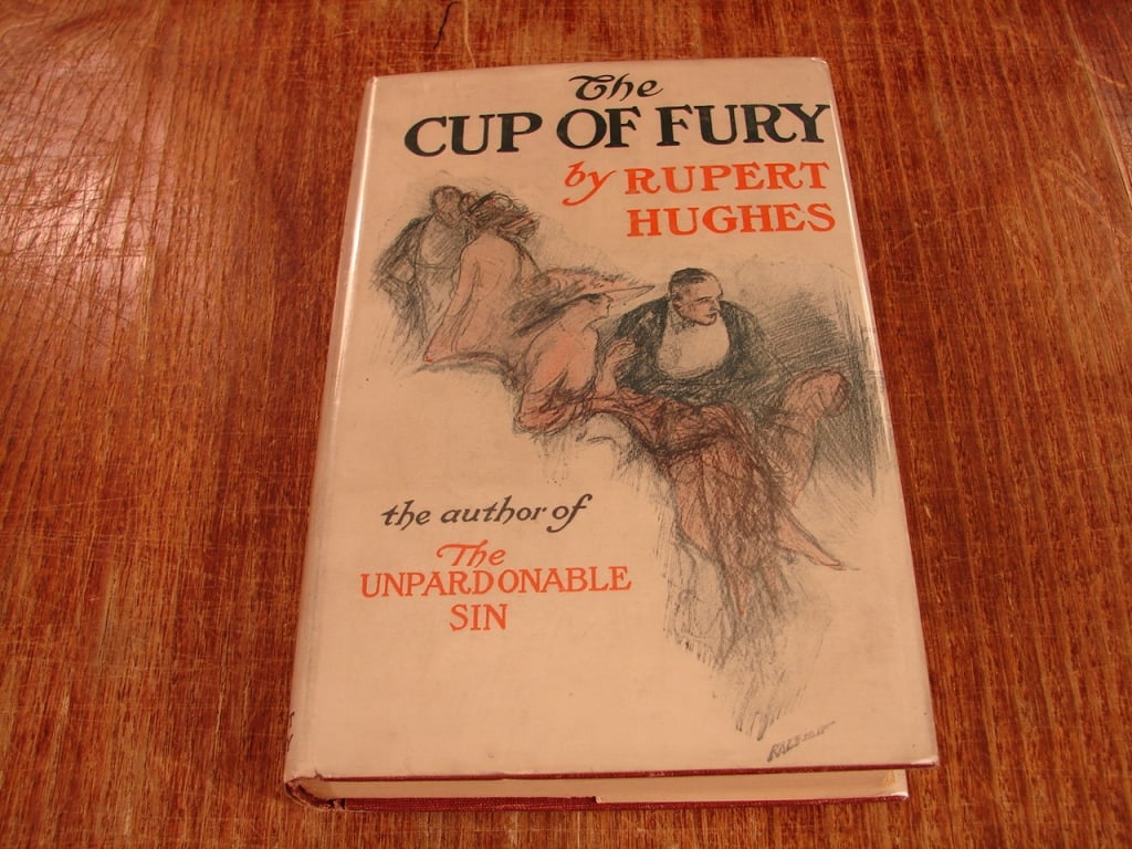 A Cup of Fury by Rupert Hughes. First edition - 2