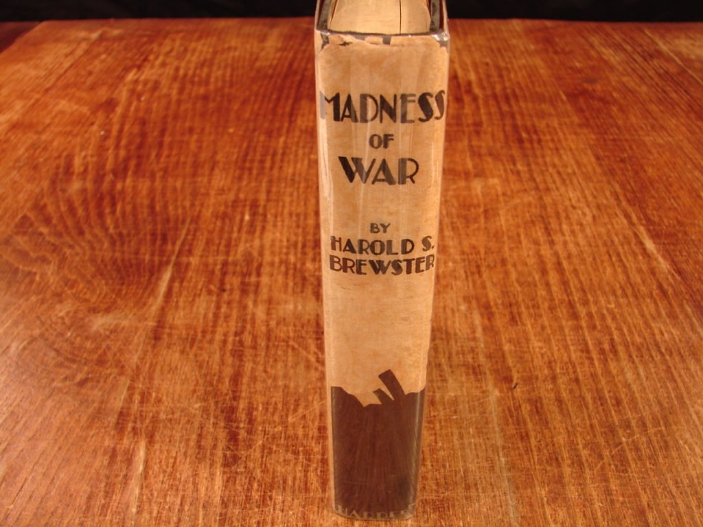 Madness of War by Harold S. Brewster first edition: Madness of War by Harold S. Brewster. First edition 1928. Written in the profound aftermath of World War I, the work stands as an exceptionally rare historical examination of international conflict,