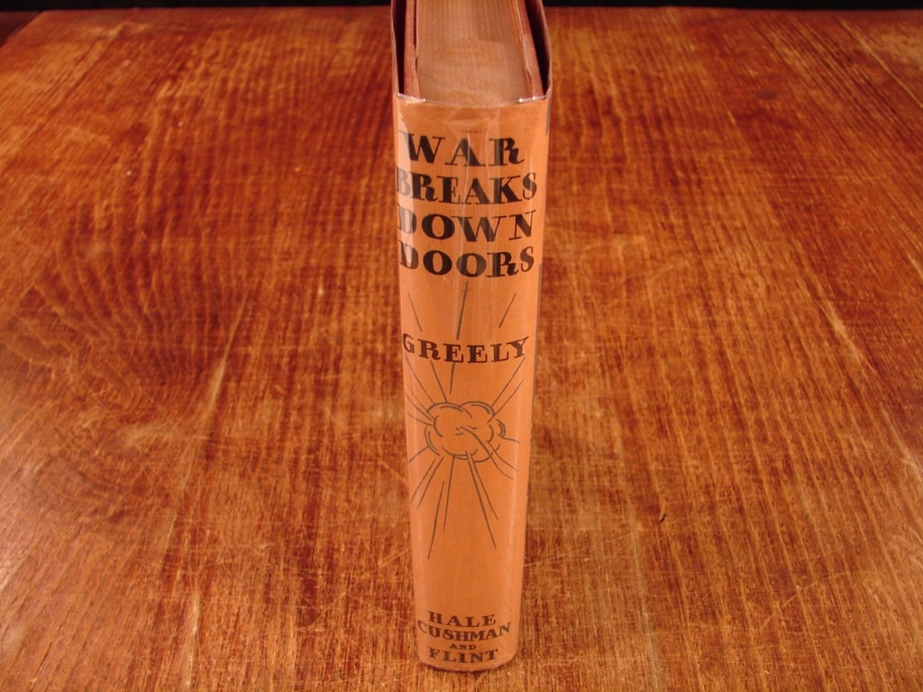War Breaks Down Doors by John N. Greely.: War Breaks Down Doors by John N. Greely. First edition, Hale Cushman and Flint 1929. Details the lived realities of a regular soldier during World War I. It is highly regarded among collectors for