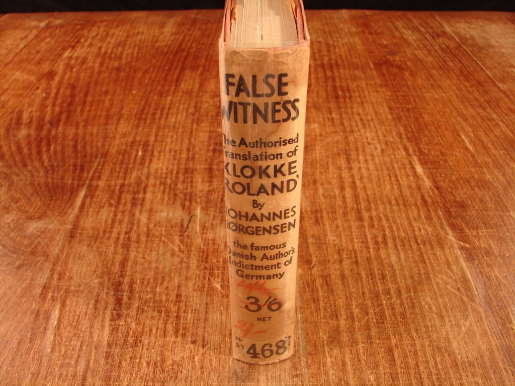 False Witness by Johannes Jorgensen.: False Witness by Johannes Jorgensen. Hodder and Stoughton London 1916. A documentary novel by Danish author Johannes Jørgensen that heavily criticized the 1914 German invasion of Belgium,