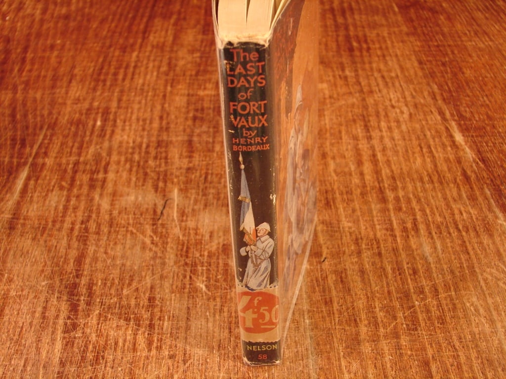 The Last Days of Fort Vaux March 9-June ,7 1916: The Last Days of Fort Vaux March 9-June ,7 1916 by Henry Bordeaux. Thomas Nelson & Sons Paris. A seminal historical account detailing the heroic, desperate defense of a French stronghold during the