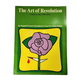The Art of Revolution, Castro's Cuba: 1959 - 1970 Susan Sontag
