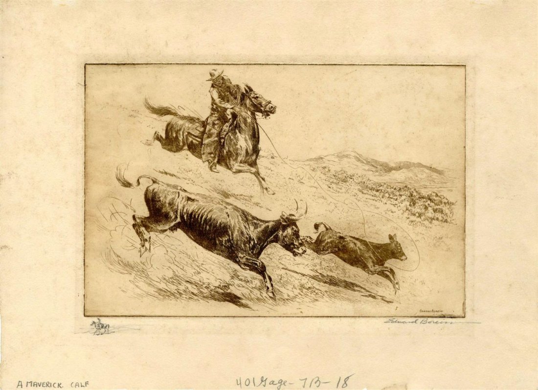 EDWARD BOREIN - Etching with drypoint, printed in: Edward Borein (American, 1873 - 1945). "A Maverick Calf". Etching with drypoint, printed in brown ink. c1920s. Signed in pencil, lower right; remarque (cowboy on a horse) in pencil, lower left; titled