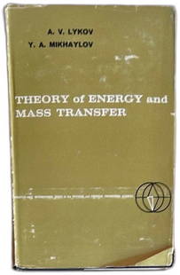 Theory Of Energy And Mass Transfer Lykov Mikhaylov 1961 Prentice-Hall Hardcover: Theory of Energy and Mass Transfer by A. V. Lykov and Y. A. Mikhaylov, 1961 Prentice-Hall Inc. First edition English translation, hardback with original olive dust jacket. Part of the Prentice-Hall In