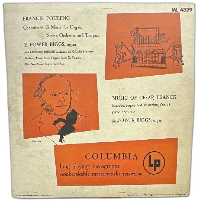 Columbia ML 4329 Poulenc Franck E Power Biggs Organ Vinyl LP 12 Inch Vintage: Vintage Columbia ML 4329 long playing vinyl LP featuring Francis Poulenc's Concerto in G Minor for Organ and César Franck's Prelude, Fugue and Variation Op 18, performed by E. Power Biggs on organ. O