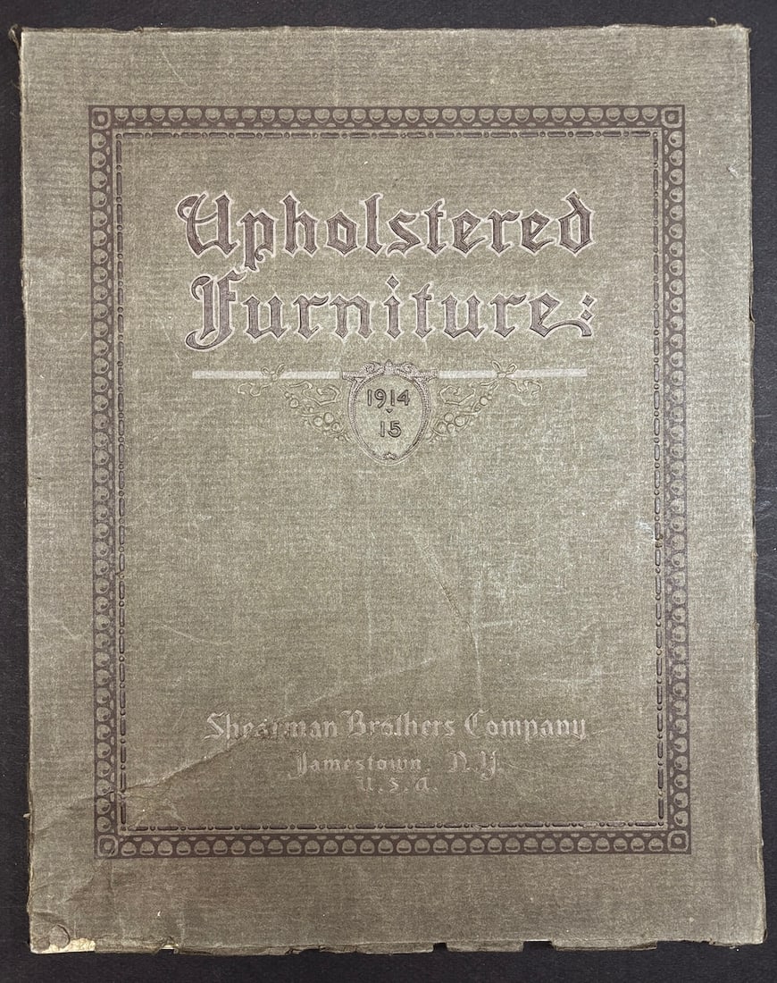 Shearman Brothers: Upholstered Furniture Catalog, 1914-1915 (Jamestown): Jamestown, NY: Shearman Brothers Furniture, 1914-1915. Quarto, 13 x 10.5 inches, softcover, very good, light general wear and loss along the yapp edges. 111 pp, illustrated and priced throughout, one 