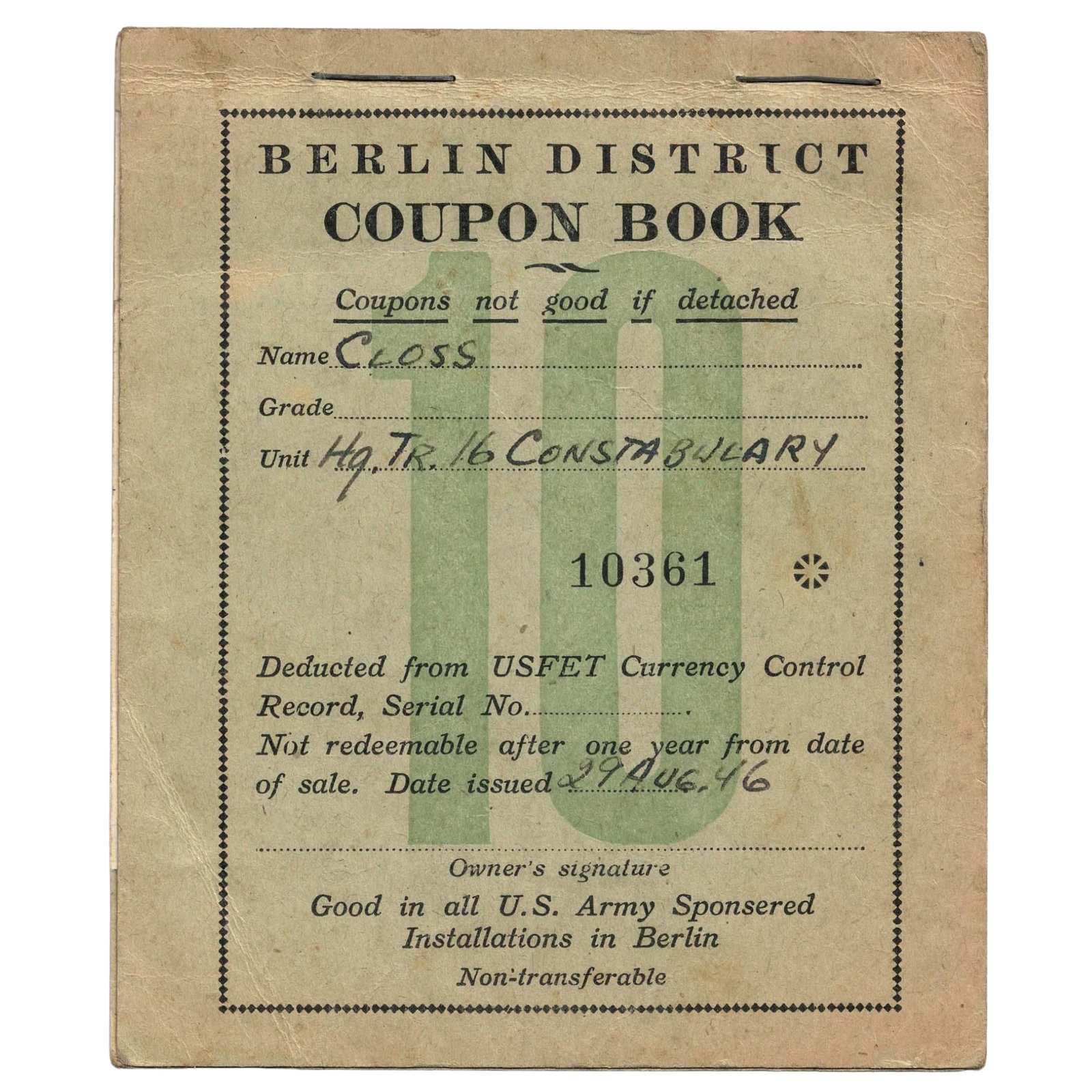Germany Post WWII 1946 Berlin District Occupation Coupon Book, Very Fine (missing coupons): Issued on the 29th of August 1946 to ?? 'Closs' of the Hq Tk 16 Constabulary, it contained 1/2 Mark, 1 Mark & 2 Mark coupons that was good for use in all U.S Army Sponsered Installations in Berlin. Co