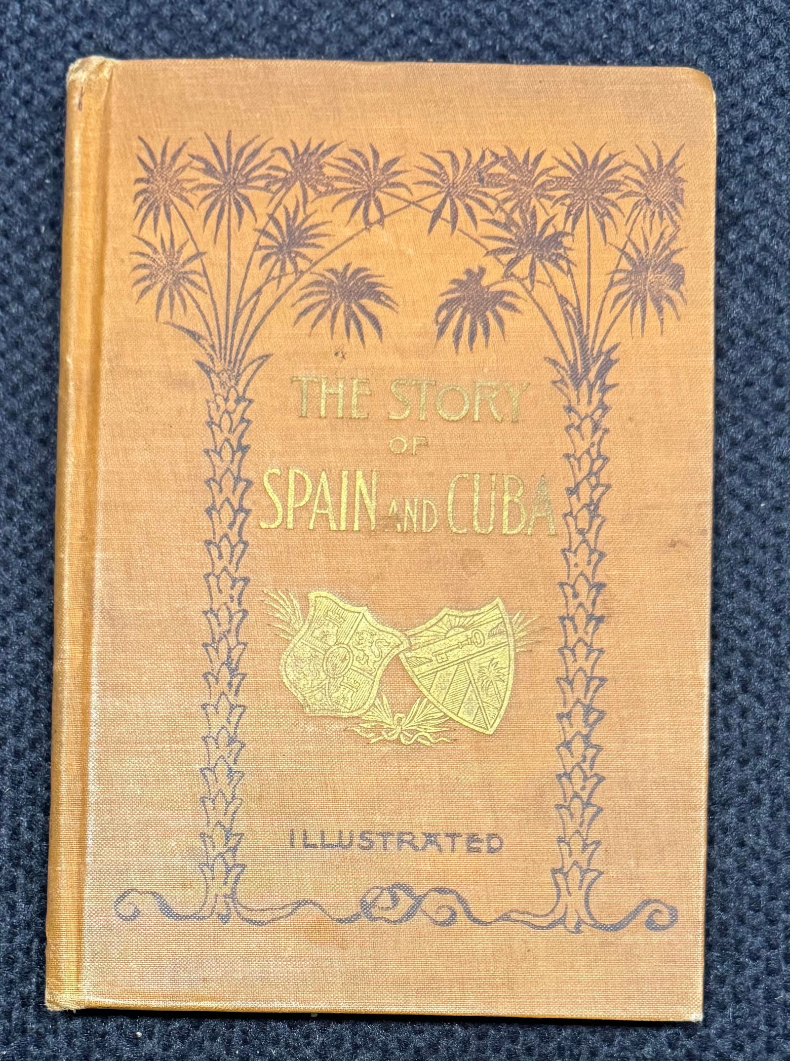 The Story of Spain and Cuba Illustrated: An antique volume offering a period narrative of Spain and Cuba, combining historical overview with illustrated depictions meant to inform and engage contemporary readers. Books of this type often ref