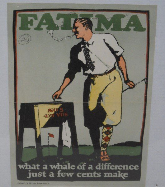 TOBACCO ADVERTISING: 1920'S FATIMA CIGARETTE ADVERTISING POSTER MAN PLAYING GOLF BY LIGGETT & MYERS TOBACCO CO. CREASES; FOLDED MARKS; #40 WRITTEN ON TOP; EDGE TEARS. 14 INCHES HIGH X 10 INCHES WIDE.