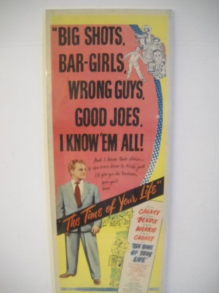MOVIE POSTER: JAMES CAGNEY THE TIME OF YOUR LIFE 1948 MOVIE POSTER. 14 INCHES X 36 INCHES. All property is sold "AS IS", "WHERE IS", and ALL SALES ARE FINAL. There are NO REFUNDS, NO EXCHANGES. ALL ARTWORK, PAINTIN