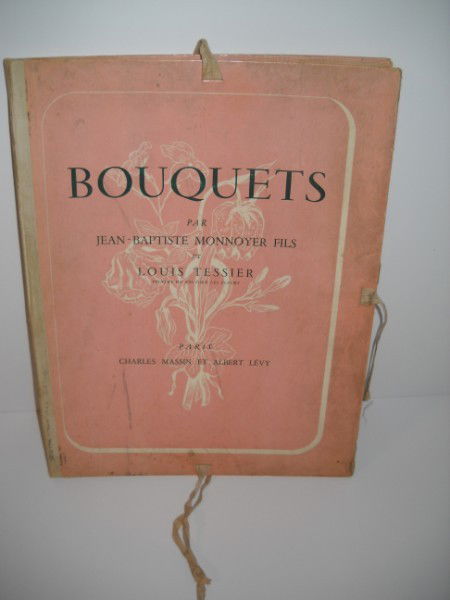 BOOK: BOUQUETS PAR JEAN-BAPTISTE MONNOYER FILS BY LOUIS TESSIER WITH PLATES. LACKING #14 & #16; FOXING; COVER SATINED. 13 INCHES X 10 INCHES. All property is sold "AS IS", "WHERE IS", and ALL SALES ARE FINA