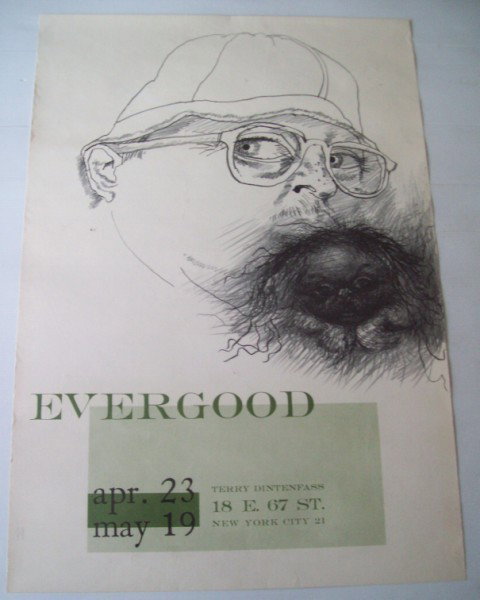 EXHIBITION POSTER: EVERGOOD TERRY DINTENFASS EXHIBITION POSTER. CREASES; EDGE TEARS; USED CONDITION. 26 INCHES X 18 INCHES. All property is sold "AS IS", "WHERE IS", and ALL SALES ARE FINAL. There are NO REFUNDS, NO EXC