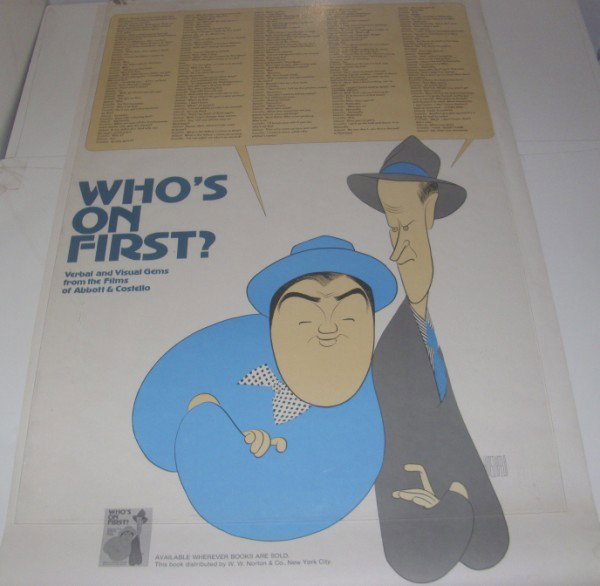 ADVERTISING POSTER: ABBOTT & COSTELLO "WHO'S ON FIRST?" BOOK ADVERTISING POSTER BY AL HIRSCHFELD, 1973. EDGE TEARS; STAIN. 45 INCHES X 29 1/2 INCHES.