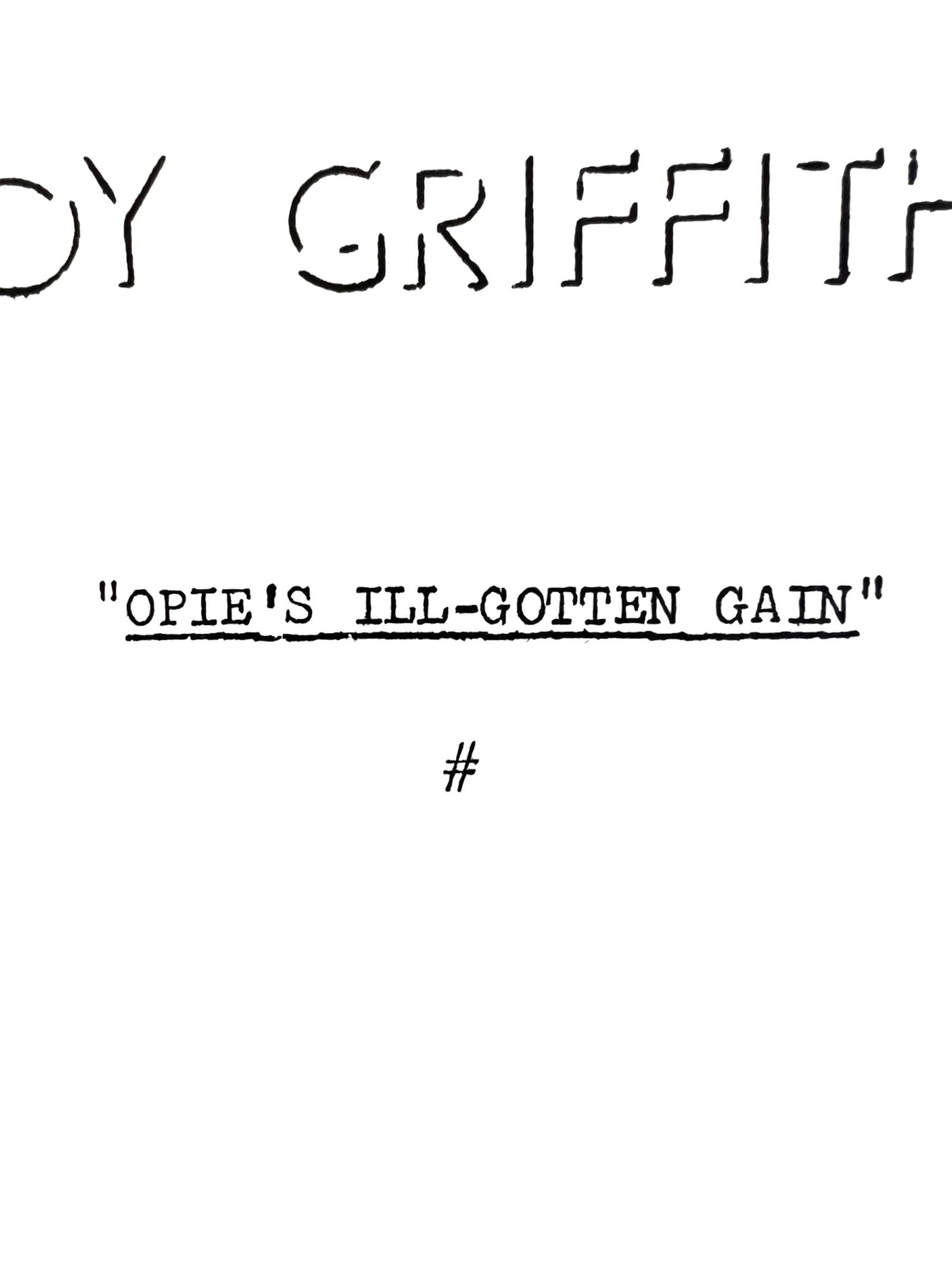 “Opie’s Ill-Gotten Gain" Original Production Script The Andy Griffith Show - 2