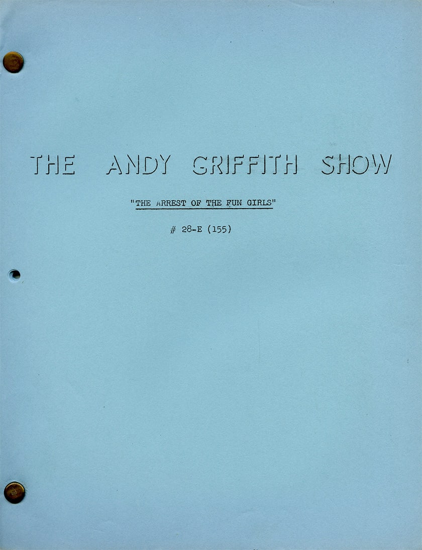 "The Arrest of the Fun Girls" Original Production Script for The Andy Griffith Show: The Arrest of the Fun Girls - Season 5, Episode 28 Original Air Date: March 1, 1965 - Andy and Barney encounter a lively group of young women known as the Fun Girls while traveling out of town. Their