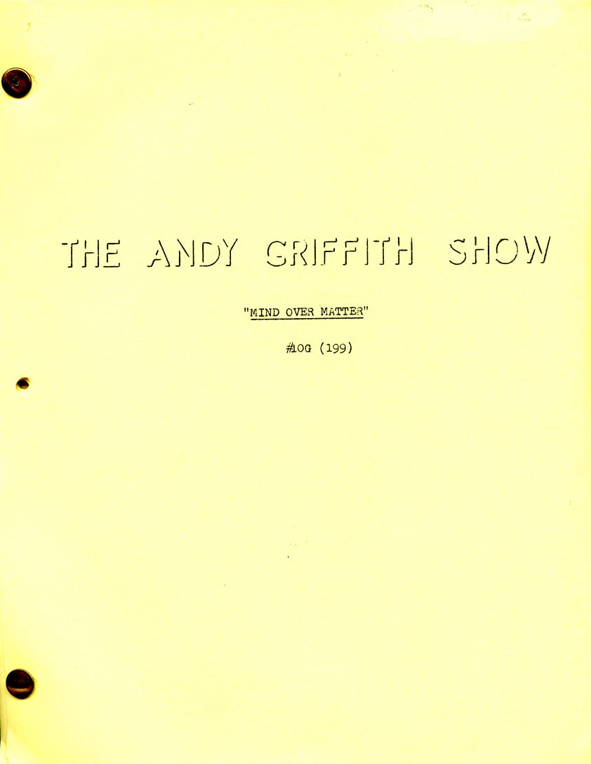 “Mind Over Matter" Original Production Script – The Andy Griffith Show (1 of 3)