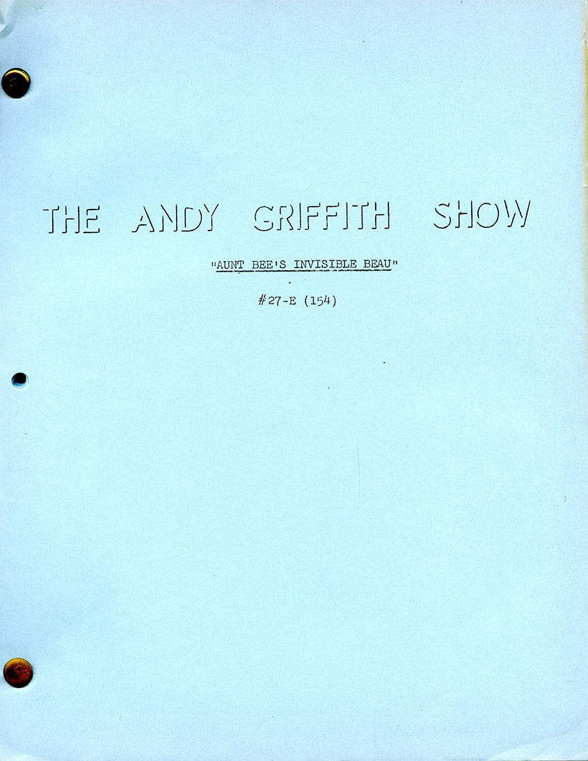“Aunt Bee’s Invisible Beau" Original Production Script – The Andy Griffith Show (1 of 3)