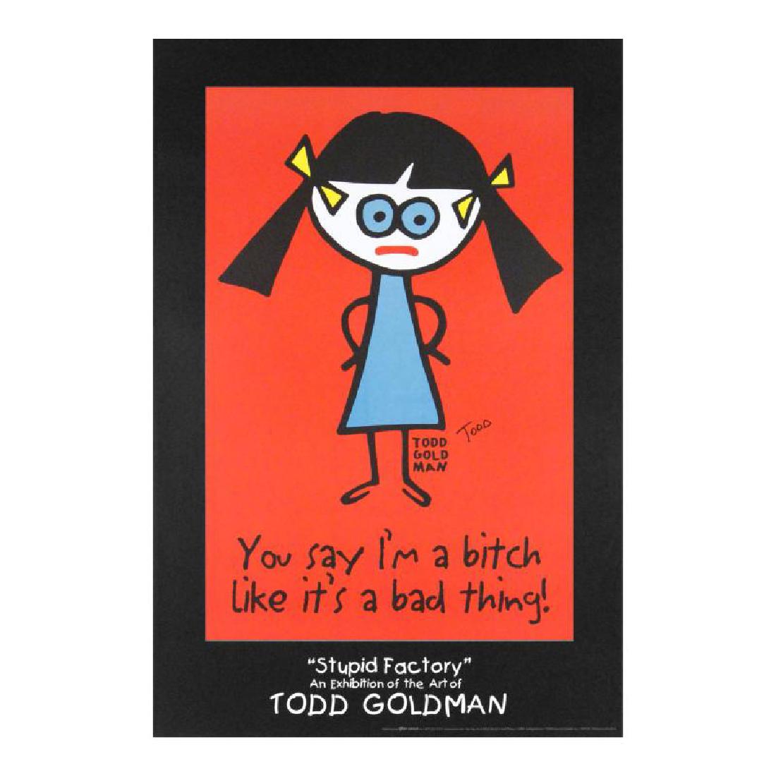 You Say I'm A Bitch Like It's A Bad Thing!: ADD THE IRREVERENT ARTWORK OF WORLD-RENOWNED ARTIST TODD GOLDMAN TO YOUR COLLECTION! Pop artist Todd Goldman is known all across the globe for his whip-smart and wickedly funny puns and pictures! "You