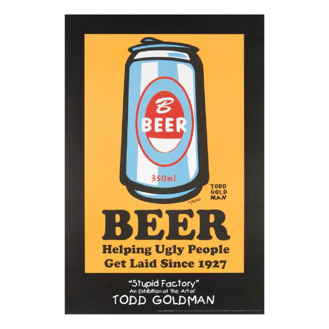 Beer: Helping Ugly People Get Laid Since 1927: ADD THE IRREVERENT ARTWORK OF WORLD-RENOWNED ARTIST TODD GOLDMAN TO YOUR COLLECTION! Pop artist Todd Goldman is known all across the globe for his whip-smart and wickedly funny puns and pictures! "Bee