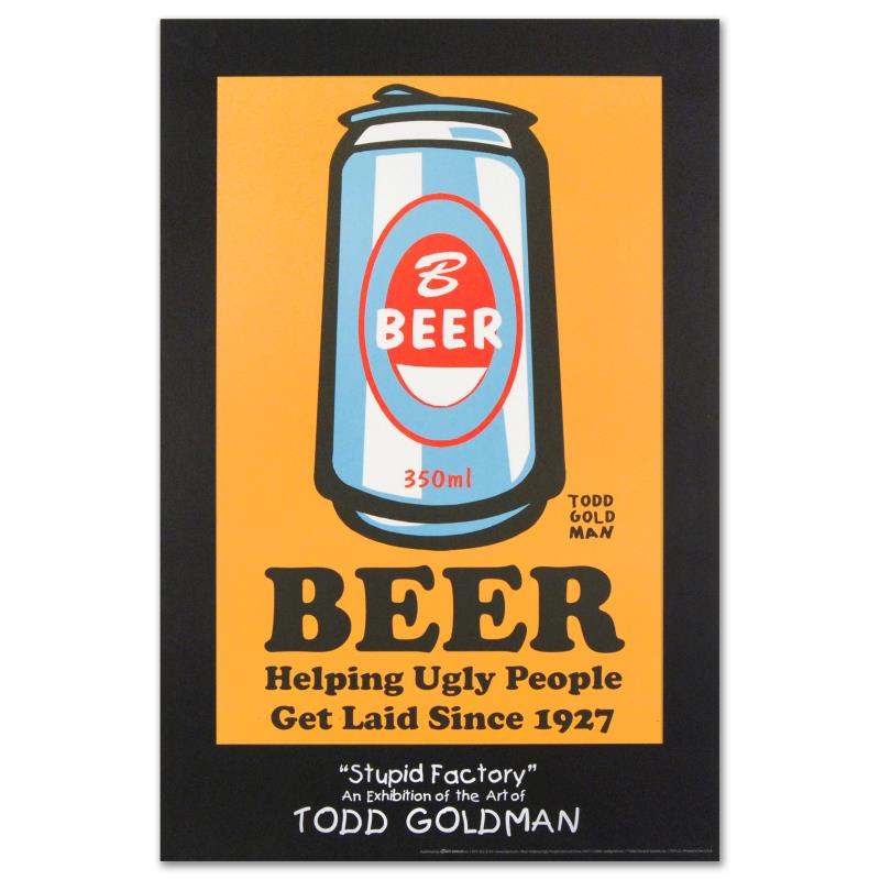 Beer: Helping Ugly People Get Laid Since 1927 by: "Beer: Helping Ugly People Get Laid Since 1927" is a fine art litho poster by Todd Goldman! Measures approx. 24" x 36" (poster).