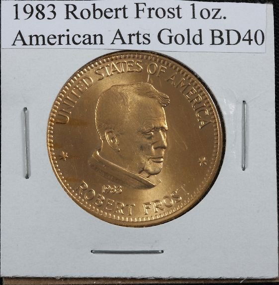 1983 Robert Frost American Arts 1oz. Gold BD40: 1983 Robert Frost American Arts 1oz. Gold BD40 - Excellent Quality Gold Bullion. One Full Ounce! - Thank you for viewing this auction. We appreciate your business. Check out our future auctions from S