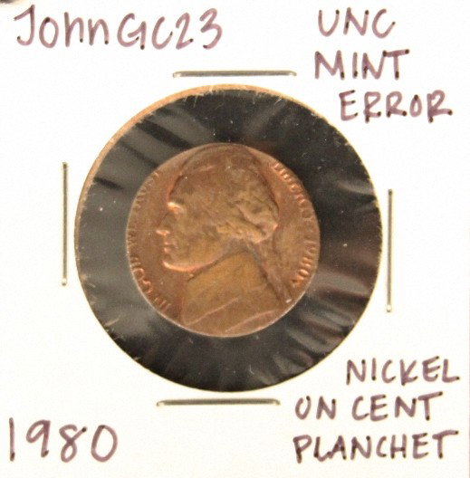 1980 UNC Jefferson Nickel Mint Error - Nickel on Cent P: "1980 UNC Jefferson Nickel Mint Error - Nickel on Cent Planchet JohnGC23. As-Is Condition! DE641EI. 1980 UNC Jefferson Nickel Mint Error - Nickel on Cent Planchet. Thank you for viewing this lot. We a