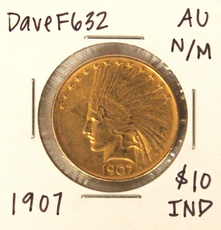1907 $10 N/M AU Indian Head Eagle Gold Coin DaveF632: 1907 $10 N/M AU Indian Head Eagle Gold Coin DaveF632. As-Is Condition! RF158NA. 1907 $10 N/M AU Indian Head Eagle Gold Coin. Thank you for viewing this lot! We are always adding new inventory and new