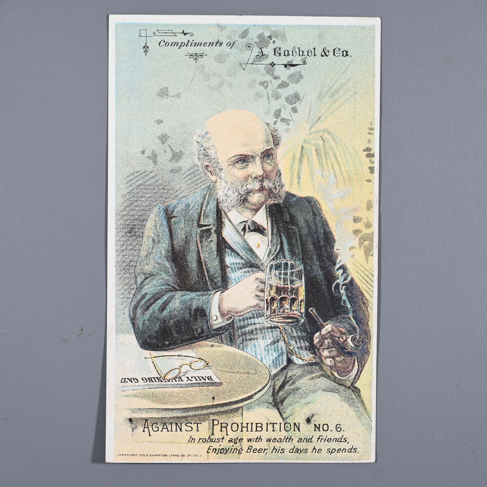 Goebel Detroit MI Anti Prohibition Pre Pro Trade Card No. 6: A. Goebel & Co. Brewers Detroit 1889 - 1919 anti-Prohibition Victorian Trade Card No. 3. Here, "In robust age with wealth and friends, Enjoying Beer, his days he spends." The company is "against prohi