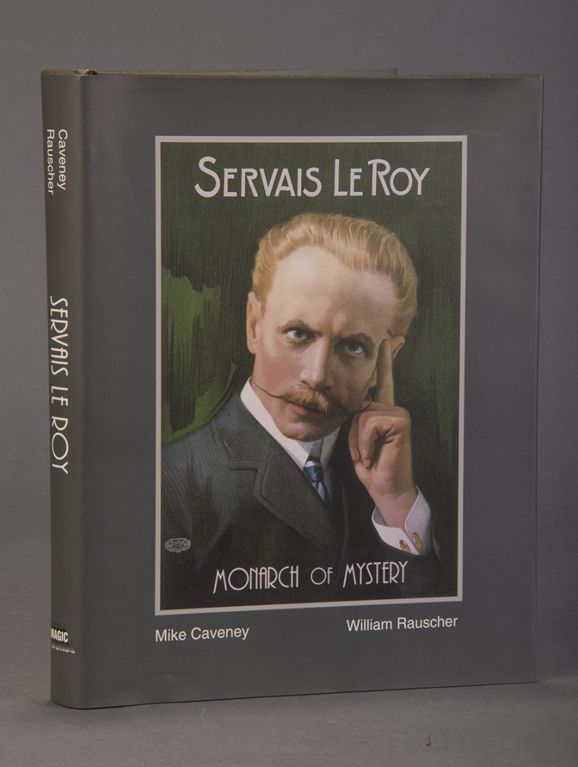 Servais LeRoy Monarch of Mystery – Mike Caveny & Willia: 1999. Limited numbered edition of 1000. Colored plates, cloth with dj. Very good.