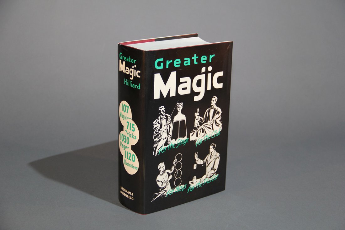 GREATER MAGIC – JOHN NORTHERN HILLIARD: New York. 1994. Kaufmann & Greenberg. Hardbound with dust jacket. Reprint of Hilliard’s landmark book with the addition of “More Greater Magic” by Kaufmann, over 300 pages of additional material