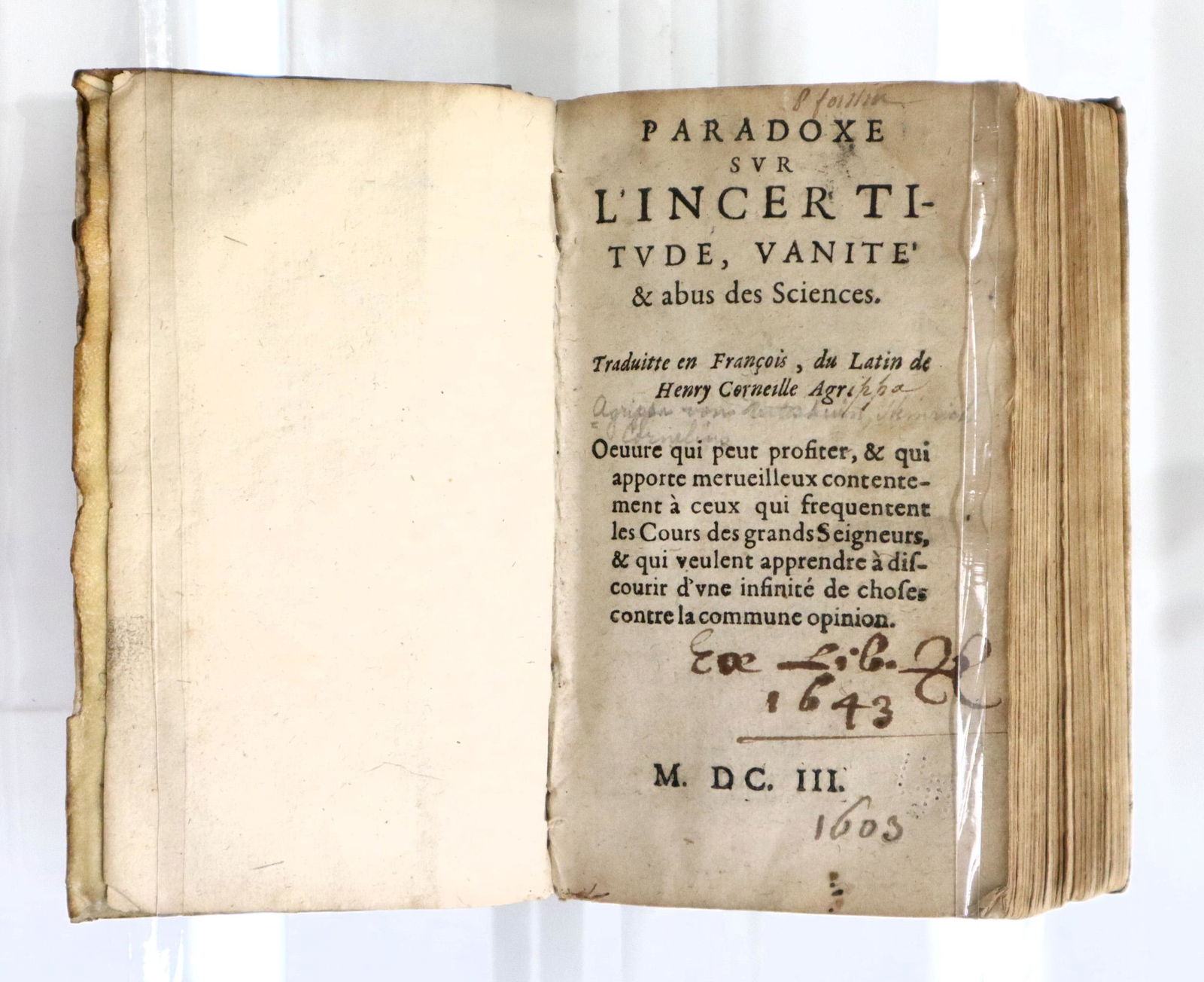 Agrippa Paradoxe sur l'Incertitude, Vanite' et abus des Sciences: Agrippa, Heinrich Cornelius. "Paradoxe sur l'Incertitude, Vanite' et abus des Sciences" translated to French by Henry Corneille. France; MDCIII (1603). Vellum bound, 24mo (5 3/4" high). Some wear and