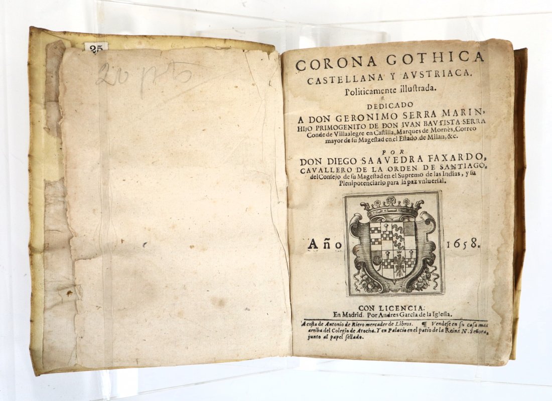 Saavedra Faxardo Corona Gothica Castellana y Austriaca: Saavedra Faxardo, Diego. "Corona Gothica Castellana y Austriaca". Madrid; Andres Garcia de la Inglesia, 1658. Vellum bound with sprinkled edges, 8vo (8 1/4" high). Some wear, minor tearing at edge of 