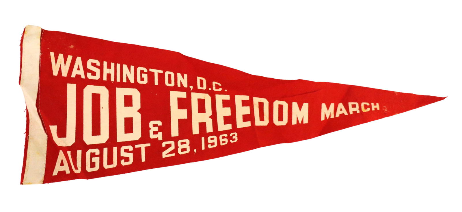 1963 March on Washington Pennant: A 1963 Red felt pennant from the ''March on Washington for Jobs and Freedom'' demonstration held in Washington D.C. on August 28th 1963, where Martin Luther King Jr. delivered his ''I Have a Dream'' s